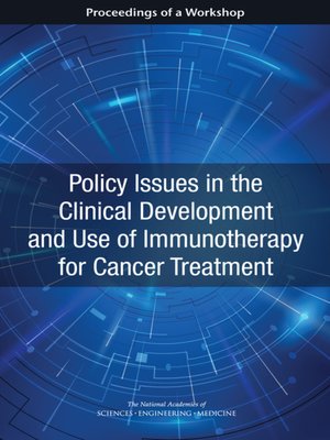 cover image of Policy Issues in the Clinical Development and Use of Immunotherapy for Cancer Treatment